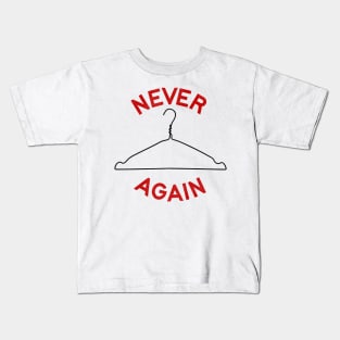 Never Again / Women's Rights Pro Choice Roe v Wade Kids T-Shirt